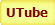 UTube